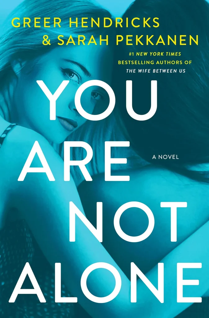 You Are Not Alone by Greer Hendricks1